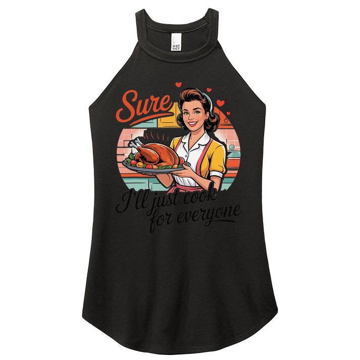 Sure Ill Just Cook For Everyone Funny Mothers Day Quote Women's Perfect Tri Rocker Tank