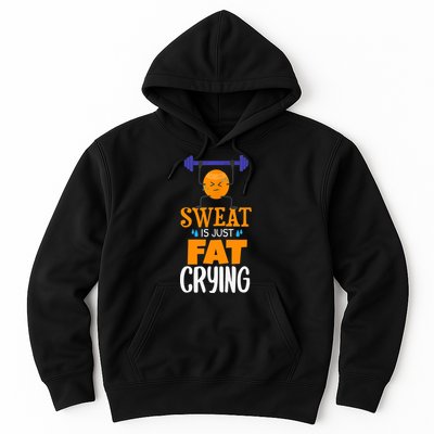 Sweat Is Just Fat Crying! Funny gym workout Hoodie