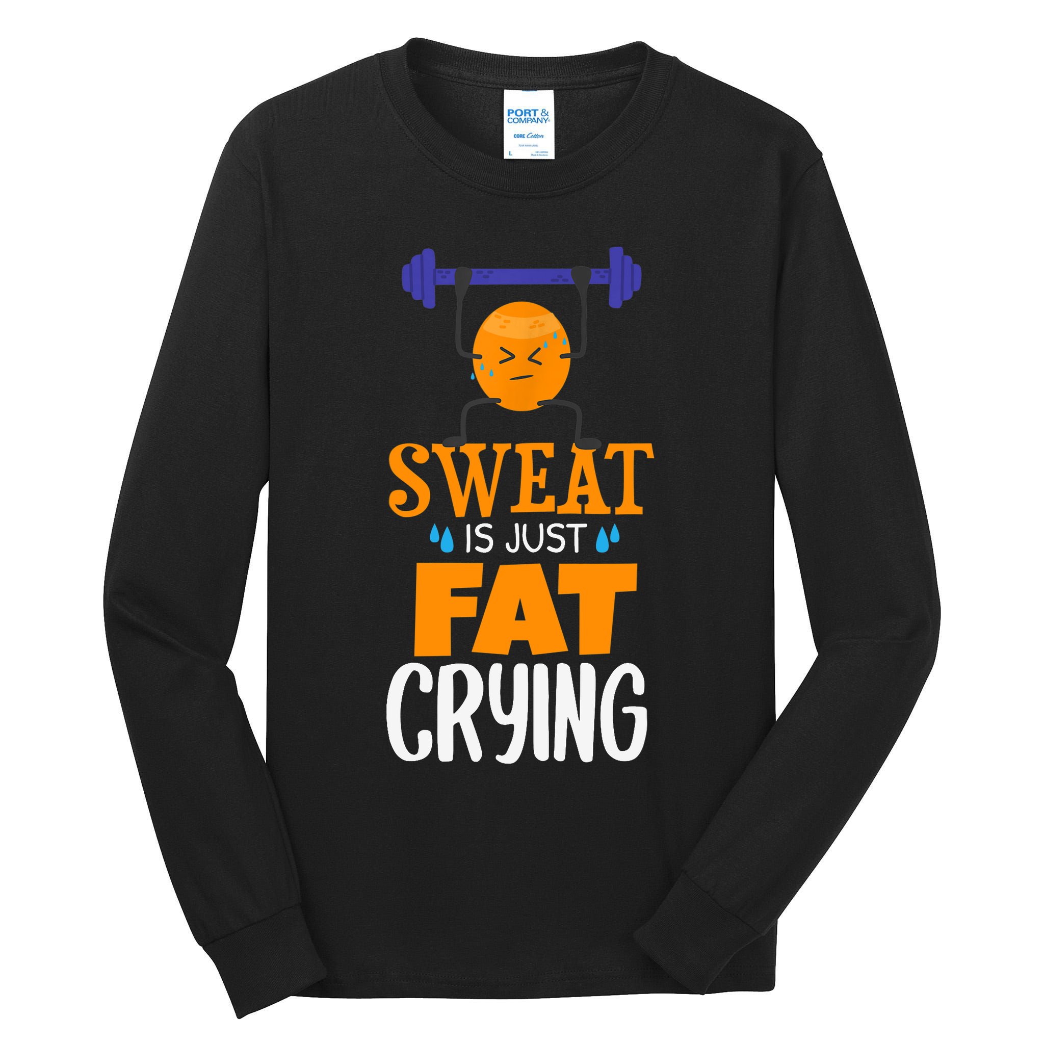 Sweat Is Just Fat Crying! Funny gym workout Tall Long Sleeve T-Shirt