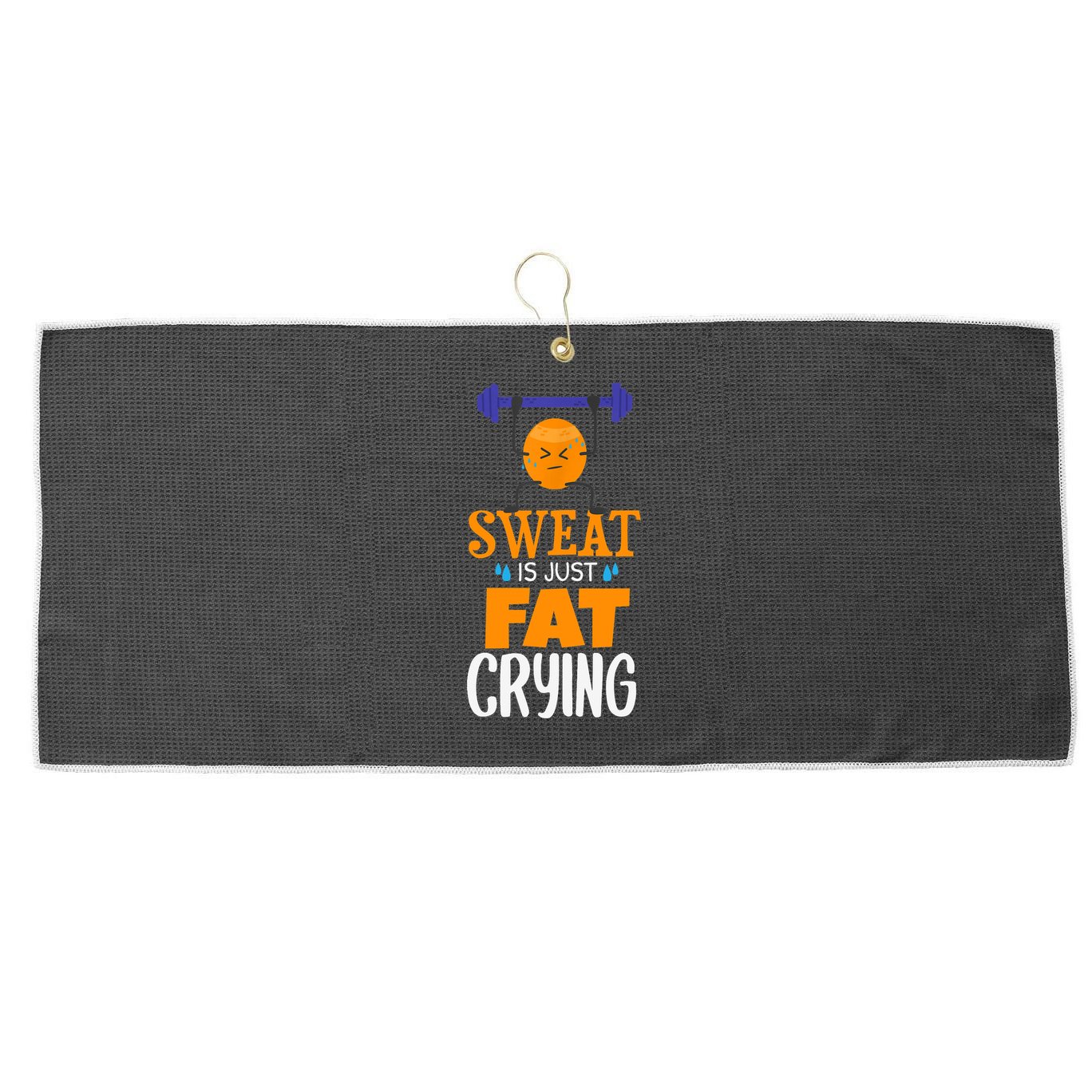Sweat Is Just Fat Crying! Funny gym workout Large Microfiber Waffle Golf Towel