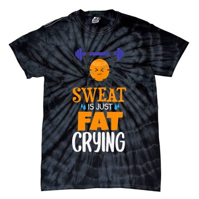 Sweat Is Just Fat Crying! Funny gym workout Tie-Dye T-Shirt