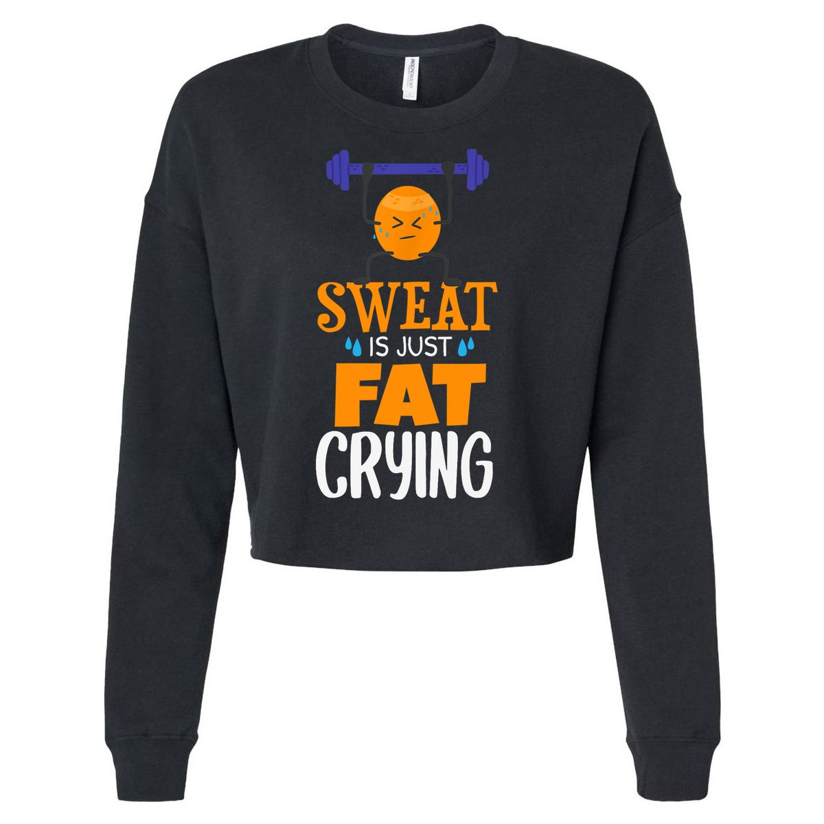 Sweat Is Just Fat Crying! Funny gym workout Cropped Pullover Crew