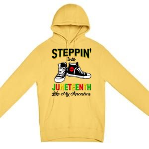 Stepping Into Juneteenth Like My Ancestors Happy Juneteenth Funny Gift Premium Pullover Hoodie