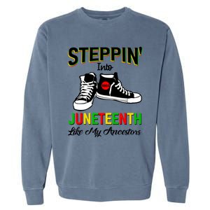 Stepping Into Juneteenth Like My Ancestors Happy Juneteenth Funny Gift Garment-Dyed Sweatshirt