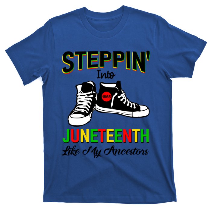 Stepping Into Juneteenth Like My Ancestors Happy Juneteenth Funny Gift T-Shirt