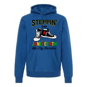 Stepping Into Juneteenth Like My Ancestors Happy Juneteenth Funny Gift Premium Hoodie