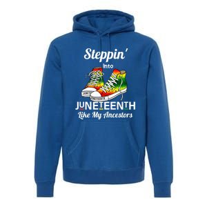 Stepping Into Juneteenth Like My Ancestors Happy Juneteenth Gift Premium Hoodie