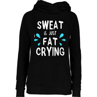 Sweat Is Just Fat Crying Funny Workout Gym Tees Womens Funnel Neck Pullover Hood