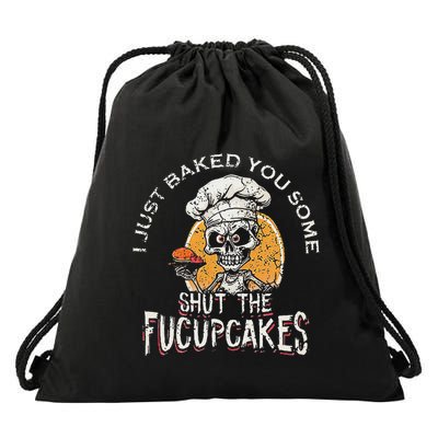 Skull I Just Baked You Some Shut The Fucupcakes Drawstring Bag