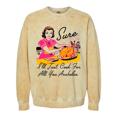 Sure ILl Just Cook For All You Asshole Lady Thanksgiving Colorblast Crewneck Sweatshirt