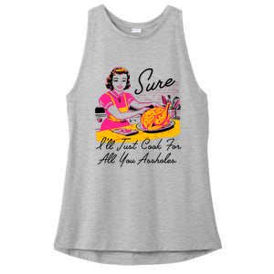 Sure ILl Just Cook For All You Asshole Lady Thanksgiving Ladies PosiCharge Tri-Blend Wicking Tank