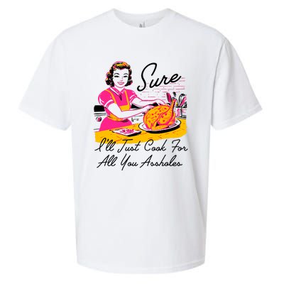 Sure ILl Just Cook For All You Asshole Lady Thanksgiving Sueded Cloud Jersey T-Shirt