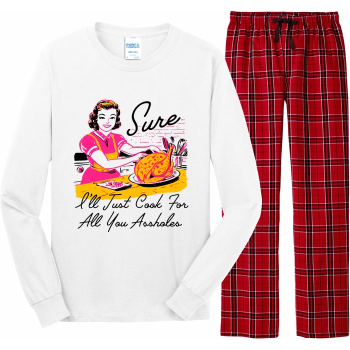 Sure ILl Just Cook For All You Asshole Lady Thanksgiving Long Sleeve Pajama Set