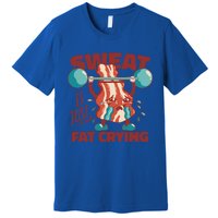 Sweat Is Just Fat Crying Funny Bacon Lifting Weights Gift Premium T-Shirt