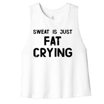 Sweat Is Just Fat Crying Funny Ironic Gym Sport Quote Cute Gift Women's Racerback Cropped Tank