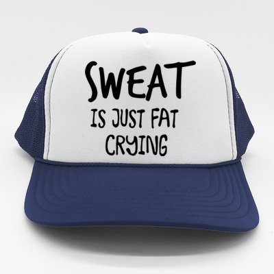 Sweat Is Just Fat Crying Funny Cardio Running Gym Motivation Gift Trucker Hat