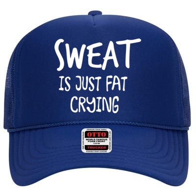 Sweat Is Just Fat Crying Funny Cardio Running Gym Motivation Gift High Crown Mesh Back Trucker Hat