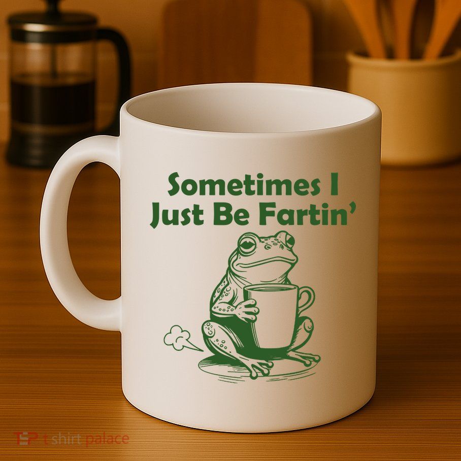 Sometimes I Just Be Fartin Funny Frog Mug