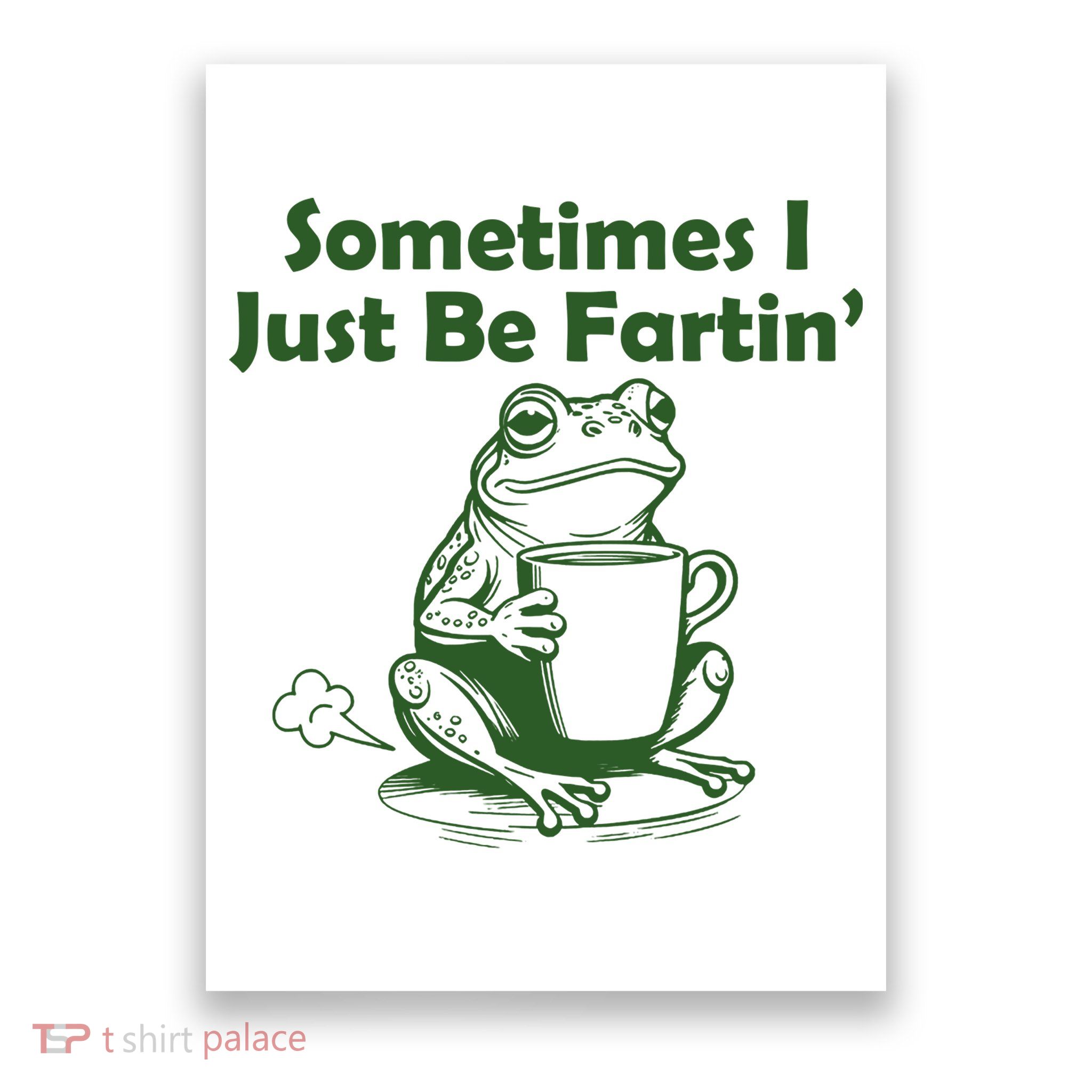Sometimes I Just Be Fartin Funny Frog Poster