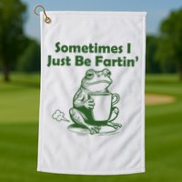 Sometimes I Just Be Fartin Funny Frog Golf Towel