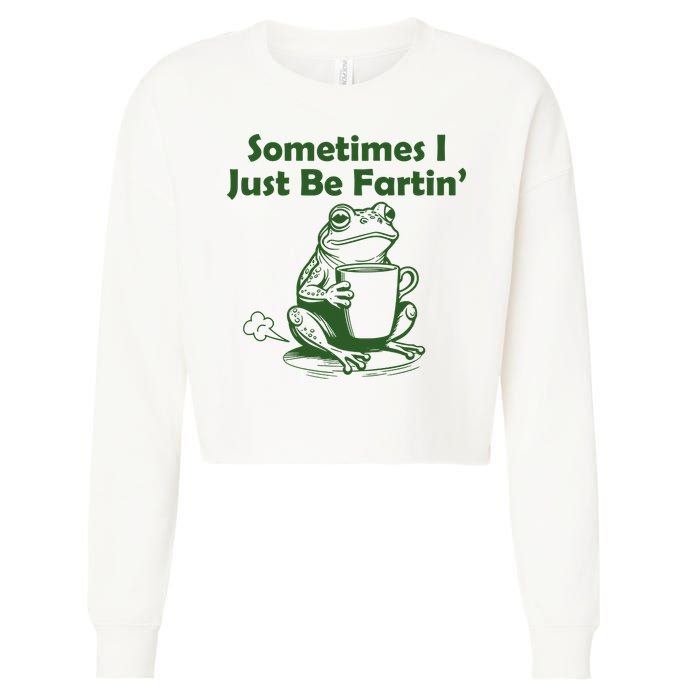 Sometimes I Just Be Fartin Funny Frog Cropped Pullover Crew