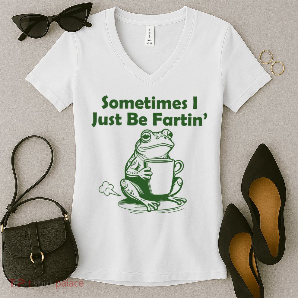 Sometimes I Just Be Fartin Funny Frog Women's V-Neck T-Shirt