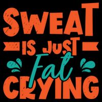 Sweat Is Just Fat Crying Gym Fitness Lifting Weights Funny Gift Cooling Performance Crew T-Shirt