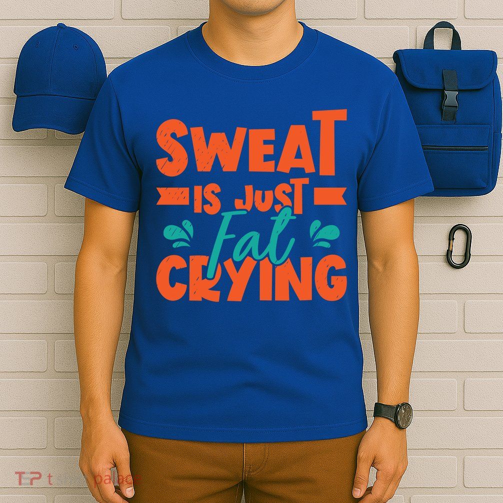 Sweat Is Just Fat Crying Gym Fitness Lifting Weights Funny Gift T-Shirt