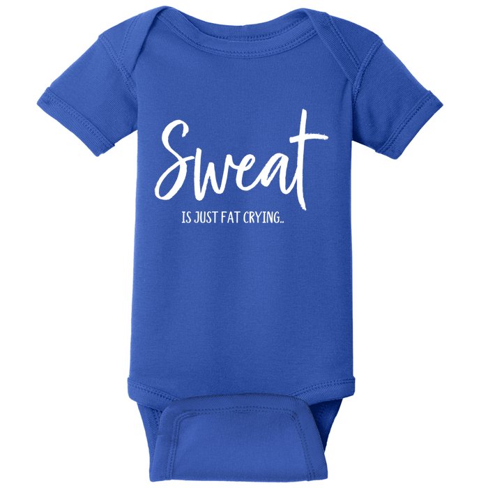 Sweat Is Just Fat Crying Funny Workout Gym Outfit For Her Gift Baby Bodysuit