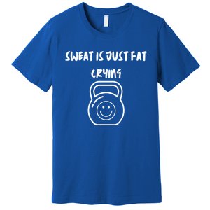 Sweat Is Just Fat Crying Gift Premium T-Shirt