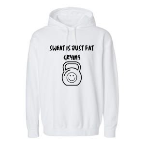 Sweat Is Just Fat Crying Gift Garment-Dyed Fleece Hoodie