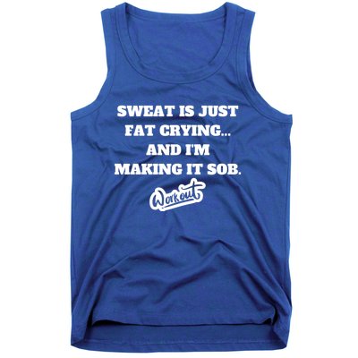 Sweat Is Just Fat Crying And I'm Making It Sob Funny Gift Tank Top