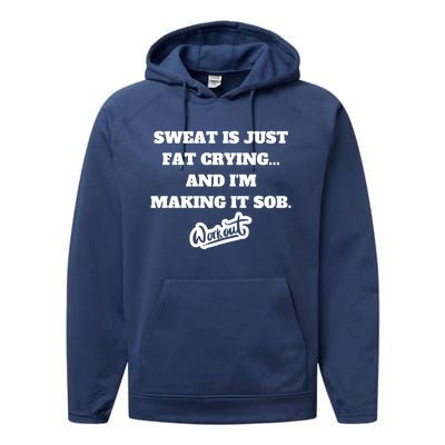 Sweat Is Just Fat Crying And I'm Making It Sob Funny Gift Performance Fleece Hoodie