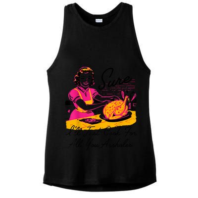 Sure ILl Just Cook For All You Asshole Lady Thanksgiving Ladies PosiCharge Tri-Blend Wicking Tank