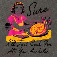 Sure ILl Just Cook For All You Asshole Lady Thanksgiving Cotton Canvas Backpack