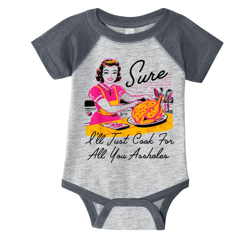 Sure ILl Just Cook For All You Asshole Lady Thanksgiving Infant Baby Jersey Bodysuit