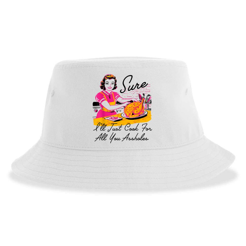 Sure ILl Just Cook For All You Asshole Lady Thanksgiving Sustainable Bucket Hat