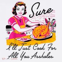 Sure ILl Just Cook For All You Asshole Lady Thanksgiving Flatbill Hat