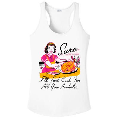 Sure ILl Just Cook For All You Asshole Lady Thanksgiving Ladies PosiCharge Competitor Racerback Tank