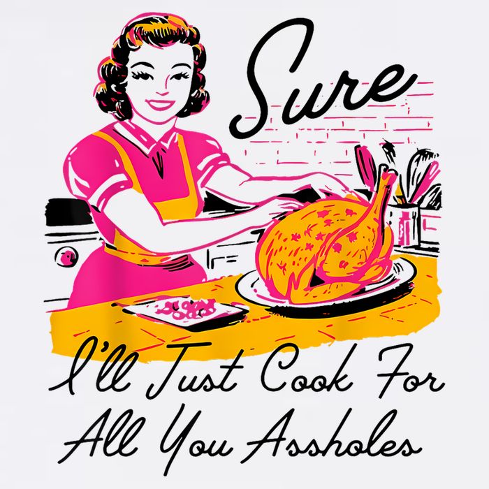 Sure ILl Just Cook For All You Asshole Lady Thanksgiving Visor