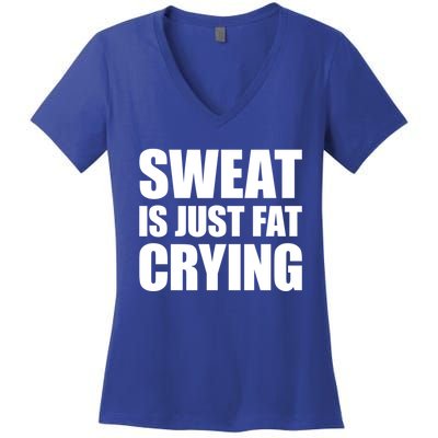 Sweat Is Just Fat Crying Great Gift Sweat Is Fat Crying Great Gift Women's V-Neck T-Shirt