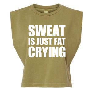 Sweat Is Just Fat Crying Great Gift Sweat Is Fat Crying Great Gift Garment-Dyed Women's Muscle Tee