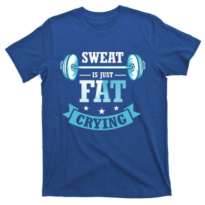 Sweat Is Just Fat Crying Fitness Enthusiast Gym Lover Design Cool Gift T-Shirt