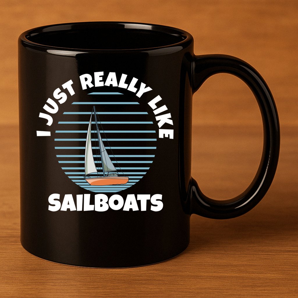 Sailboat I Just Really Like Sailboats Gift 11oz C Handle Ceramic Mug