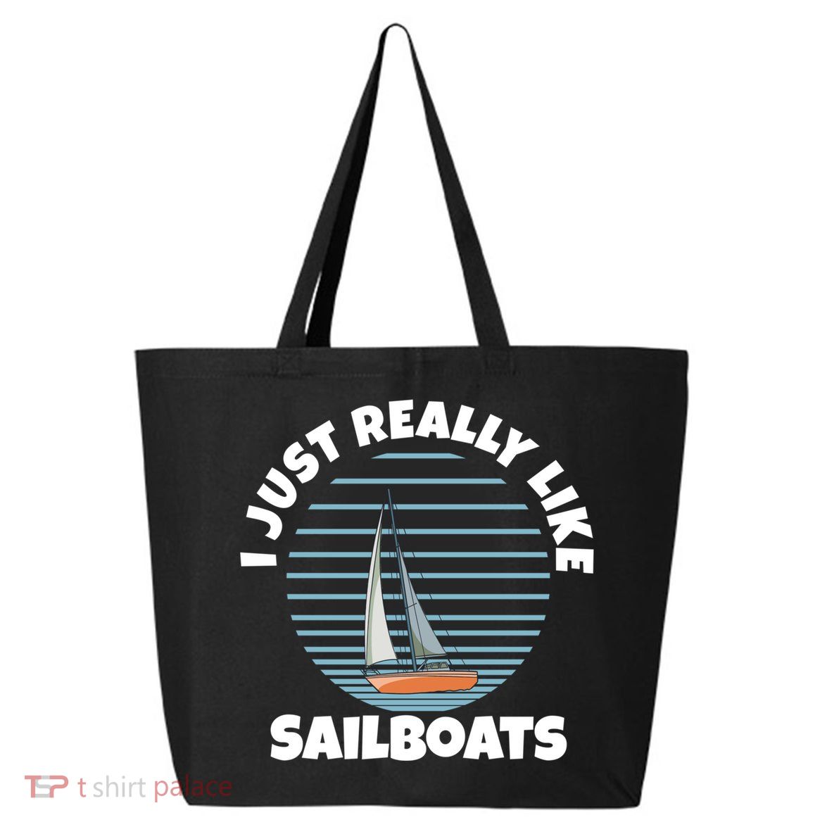Sailboat I Just Really Like Sailboats Gift 25L Jumbo Tote