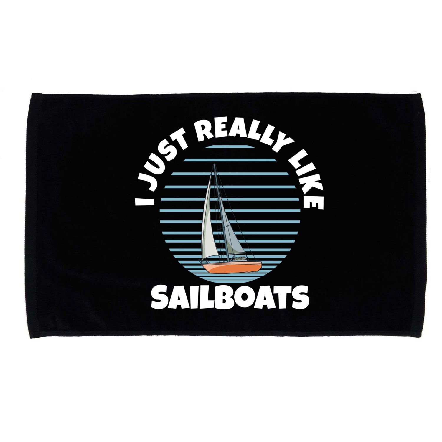 Sailboat I Just Really Like Sailboats Gift Microfiber Hand Towel
