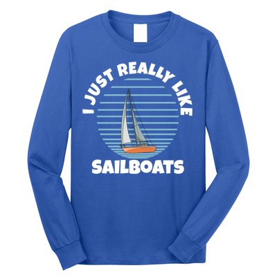 Sailboat I Just Really Like Sailboats Gift Long Sleeve Shirt