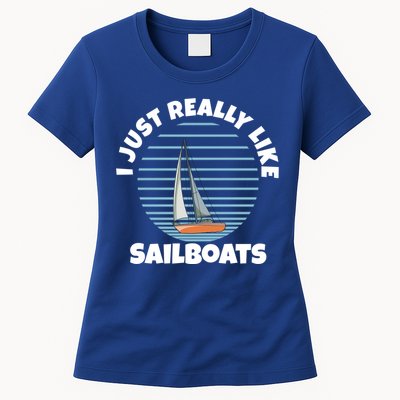 Sailboat I Just Really Like Sailboats Gift Womens T-Shirt
