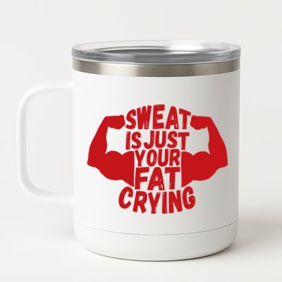 Sweat Is Just Your Fat Crying Funny Workout Gym Fitness Gift 12 oz Stainless Steel Tumbler Cup