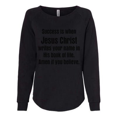 Success Is Jesus Christ Writes Your Name His Book Of Life Womens California Wash Sweatshirt